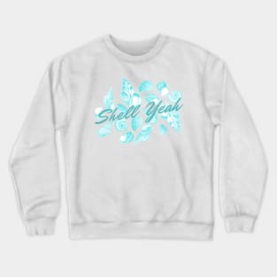 Shell yeah ! Crewneck Sweatshirt